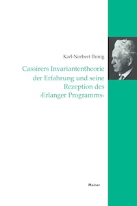 Cassirers Invariantentheorie der Erfahrung und seine Rezeption des 'Erlanger Programms' - Karl-Norbert Ihmig - E-Book