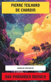 Das Phänomen Mensch - Pierre Teilhard de Chardin - E-Book