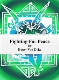 Fighting For Peace - Henry van Dyke - E-Book