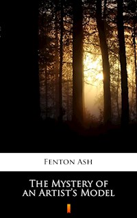 The Mystery of an Artist’s Model - Fenton Ash - E-Book