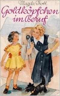 Goldköpfchen im Beruf - Magda Trott - E-Book