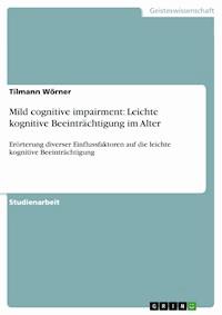 Mild cognitive impairment: Leichte kognitive Beeinträchtigung im Alter - Tilmann Wörner - E-Book