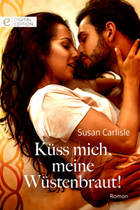 Küss mich, meine Wüstenbraut! - Susan Carlisle - E-Book