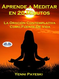 Aprende A Meditar En 20 Minutos - Yenni Payeski - E-Book