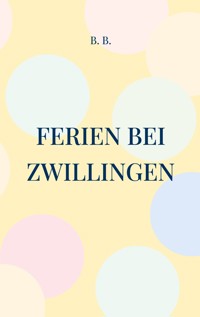 Ferien bei Zwillingen - B B - E-Book