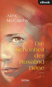 Die Schönheit der Rosalind Bone - Alex McCarthy - E-Book