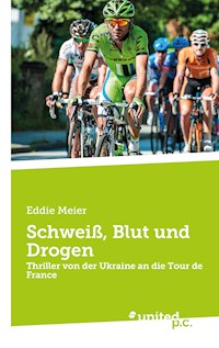 Schweiß, Blut und Drogen - Eddie Meier - E-Book
