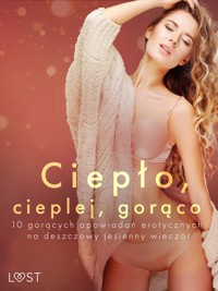 Ciepło, cieplej, gorąco – 10 gorących opowiadań erotycznych na deszczowy jesienny wieczór - Liv Water - E-Book