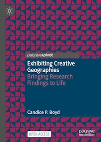 Exhibiting Creative Geographies - Candice P. Boyd - kostenlos E-Book