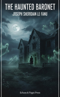 The Haunted Baronet - Joseph Sheridan Le Fanu - kostenlos E-Book