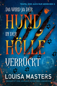 Da wird ja der Hund in der Hölle verrückt - Louisa Masters - E-Book