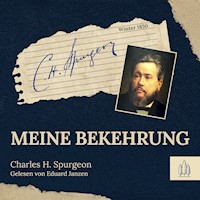 Meine Bekehrung - Charles H. Spurgeon - Hörbuch