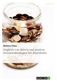Vergleich von aktiven und passiven Investmentstrategien bei Aktienfonds - Barbara Claus - E-Book