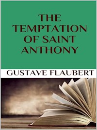 The temptation of Saint Anthony - Gustave Flaubert - E-Book
