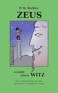 Zeus erzählt einen Witz - Peter Werner Richter - E-Book