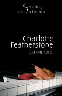 Siempre tuyo - Charlotte Featherstone - E-Book