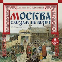 Москва слезам не верит - Даниил Мордовцев - Hörbuch