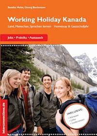 Working Holiday Kanada - Jobs, Praktika, Austausch - Georg Beckmann - E-Book