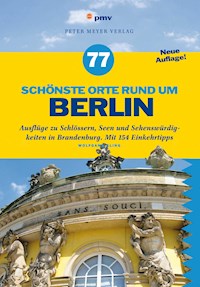 77 schönste Orte rund um Berlin - Wolfgang Kling - E-Book