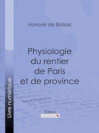 Physiologie du rentier de Paris et de province - Ligaran - E-Book