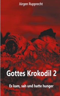 Gottes Krokodil 2 - Jürgen Rupprecht - E-Book