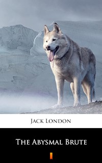 The Abysmal Brute - Jack  London - E-Book