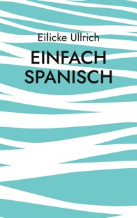 Einfach Spanisch - Eilicke Ullrich - E-Book