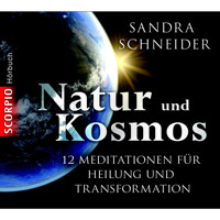 Natur und Kosmos - 12 Meditationen für mehr Verbundenheit, Präsenz, Leichtigkeit und Stärke - Sandra Schneider - Hörbuch