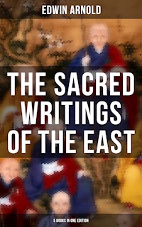 The Sacred Writings of the East - 5 Books in One Edition - Edwin Arnold - E-Book