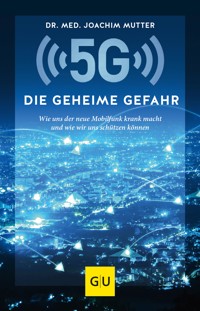 5G: Die geheime Gefahr - Dr. med. Joachim Mutter - E-Book