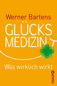 Glücksmedizin - Werner Bartens - E-Book