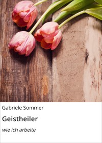 Geistheiler - Gabriele Sommer - E-Book