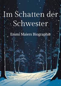 Im Schatten der Schwester - Beatrice Maier Anner - E-Book