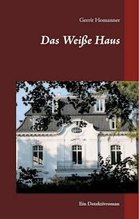 Das Weiße Haus - Gerrit Homanner - E-Book