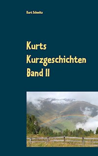 Kurts Kurzgeschichten Band II - Kurt Schmitz - E-Book