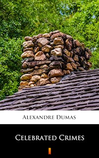 Celebrated Crimes - Dumas Alexandre - E-Book