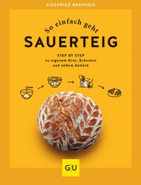 So einfach geht Sauerteig - Brenneis Siegfried - E-Book