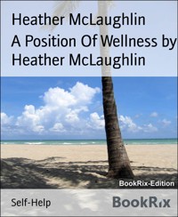 A Position Of Wellness by Heather McLaughlin - Heather McLaughlin - E-Book