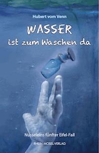 Wasser ist zum Waschen da - Hubert vom Venn - E-Book