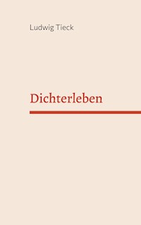 Dichter Leben - Ludwig Tieck - E-Book