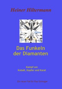 Das Funkeln der Diamanten - Heiner Hiltermann - E-Book