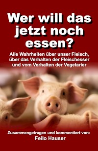 Wer will das jetzt noch essen? - Feilo Hauser - E-Book
