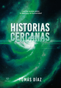 Historias cercanas - Tomás Agustín Diaz - E-Book