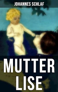 Mutter Lise - Johannes Schlaf - E-Book