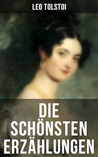 Die schönsten Erzählungen von Lew Tolstoi - Leo Tolstoi - E-Book