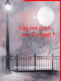 Sag mir doch, wer Du bist! 7 - Monika Stahl - E-Book