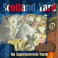 Scotland Yard, Folge 21: Im Zapfenstreich-Turm - Wolfgang Pauls - Hörbuch
