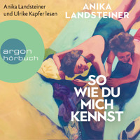 So wie du mich kennst (Ungekürzt) - Anika Landsteiner - Hörbuch