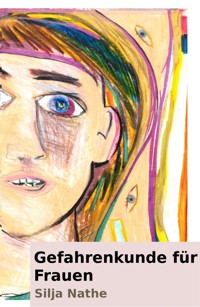 Gefahrenkunde für Frauen - Silja Nathe - E-Book
