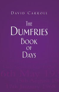 The Dumfries Book of Days - David Carroll - E-Book